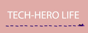 Tech-Hero life